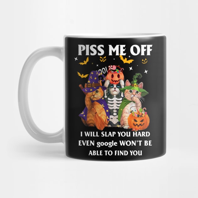 Halloween Cat Lover T-shirt Piss Me Off I Will Slap You So Hard Even Google Won't Be Able To Find You Gift by kimmygoderteart